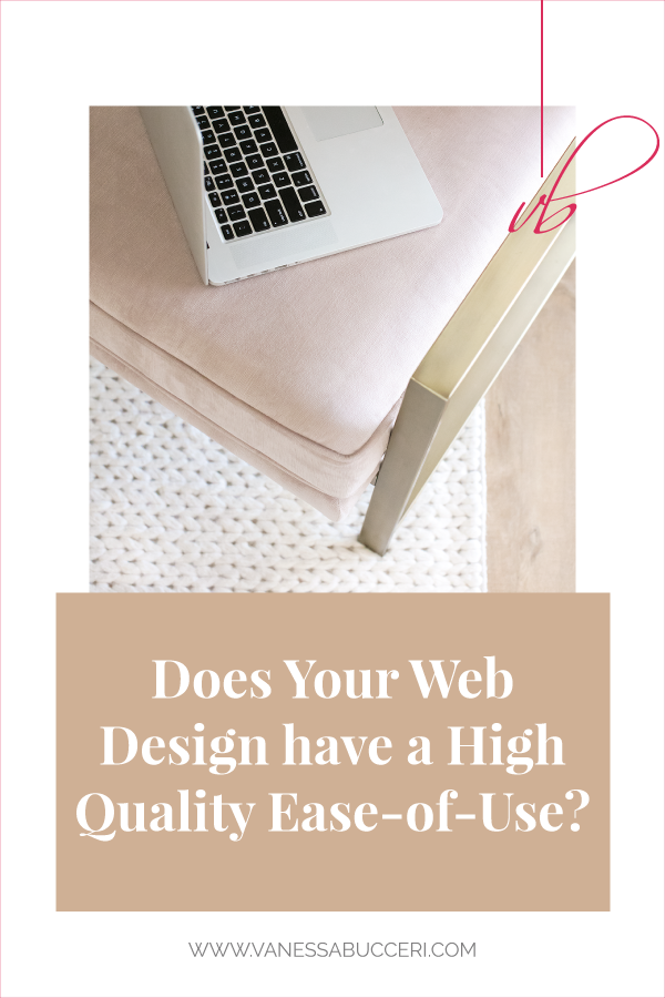 Does Your Web Design have a High Quality Ease of Use? | Vanessa Bucceri Creative