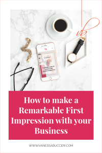 How to Make a Remarkable First Impression with your Business | Vanessa Bucceri Creative | Branding and Web Design